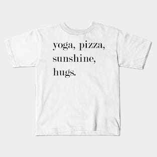 Yoga, Pizza, Sunshine, Hugs. Kids T-Shirt